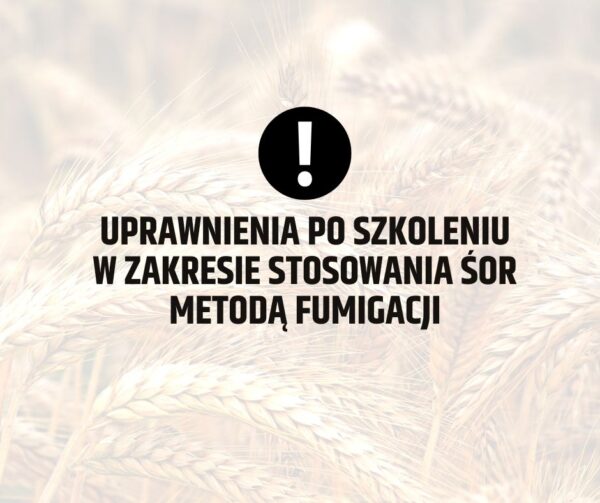Zmiany w ustawie o środkach ochrony roślin a uprawnienia po szkoleniu w zakresie stosowania śor metodą fumigacji
